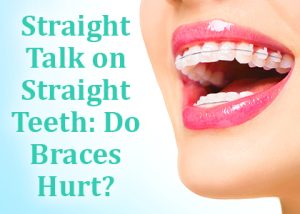 Johnston & Pleasant Hill dentist, Dr. Johnson of Veranda Dentistry answers a frequently asked question about orthodontic braces, “Do they hurt?”