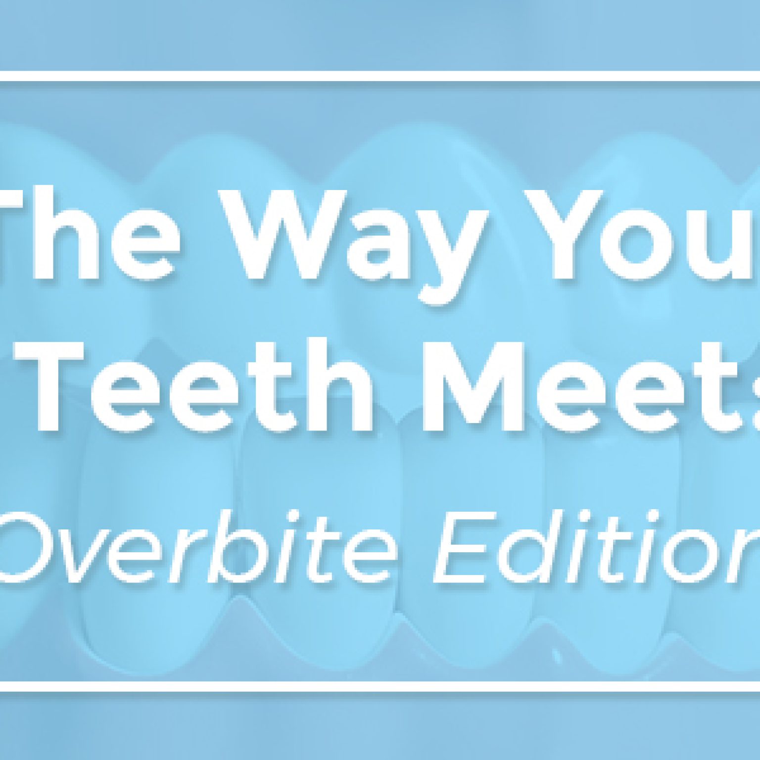 Pleasant Hill & Johnston dentists of Veranda Dentistry discuss overbites—how much is too much, and is having an overbite bad for your oral health?