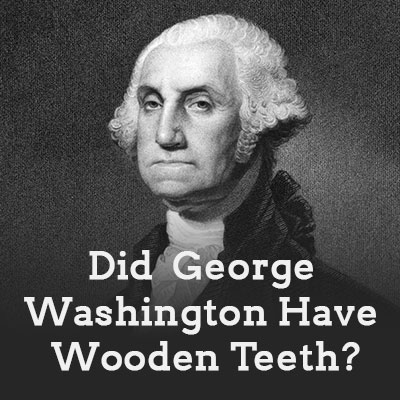 Des Moines dentists at Veranda Dentistry shed light on the myth of George Washington and his wooden teeth.