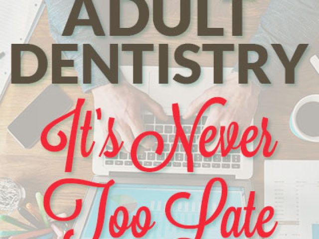 Adult Dentistry: It’s Never Too Late (featured image)