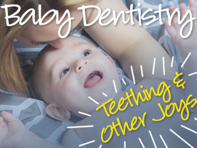 Baby Dentistry: Teething and Other Joys (featured image)